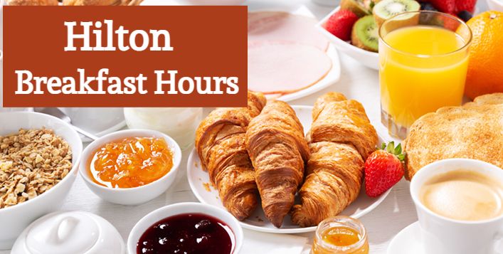 hilton breakfast hours